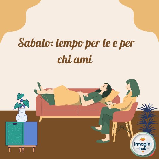 sabato dedicato a momenti speciali con le persone amate, un invito a godere del tempo insieme.